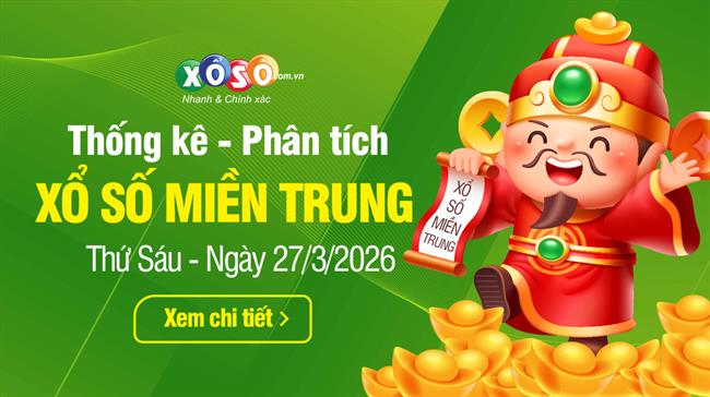 Thống kê XSMT 27/3/2026 - Phân tích Xổ số Miền Trung 27-3 Thứ 6